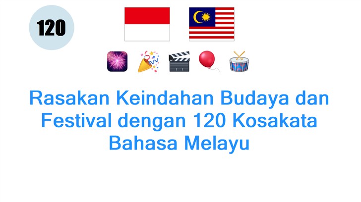 Rasakan Keindahan Budaya dan Festival dengan 120 Kosakata Bahasa Melayu